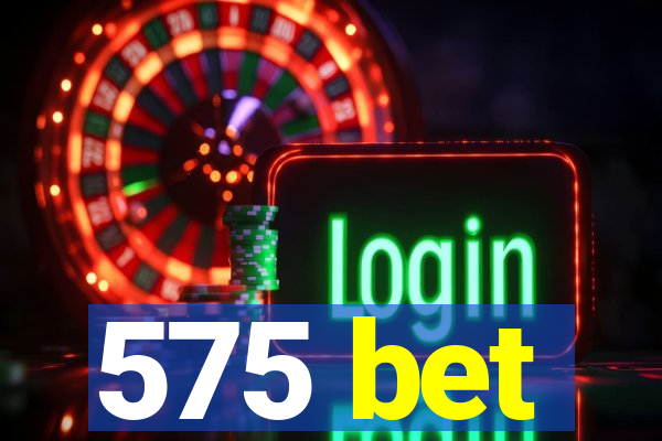 575 bet